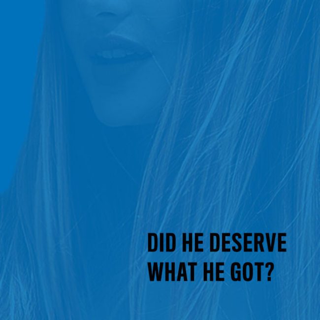 Did he deserve what he got?